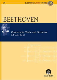 Title: Violin Concerto in D Major Op. 61: Eulenburg Audio+Score Series, Author: Ludwig van Beethoven