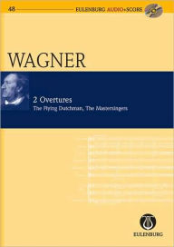 Title: 2 Overtures WWV 63/WWV 96: The Flying Dutchman and Die Meistersinger Von Nurmberg: Eulenburg Audio+Score Series, Author: Richard Wagner