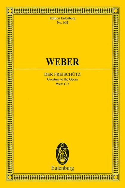 Der Freischutz, Op. 77 Overture to the Opera Study Score: Overture to ...