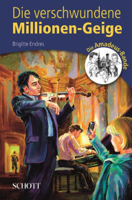 Title: Die verschwundene Millionen-Geige: Die Amadeus-Bande, Author: Brigitte Endres