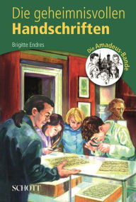 Title: Die geheimnisvollen Handschriften: Die Amadeus-Bande, Author: Brigitte Endres