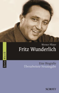 Title: Fritz Wunderlich: Eine Biografie, Author: Werner Pfister