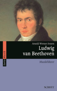 Title: Ludwig van Beethoven: Musikführer, Author: Arnold Werner-Jensen