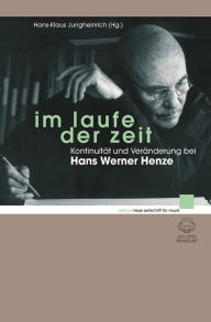 Title: Im Laufe der Zeit: Kontinuität und Veränderung bei Hans Werner Henze, Author: Hans-Klaus Jungheinrich