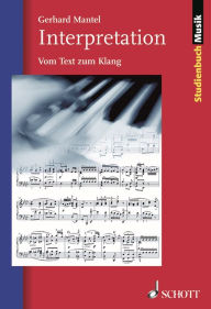 Title: Interpretation: Vom Text zum Klang, Author: Gerhard Mantel