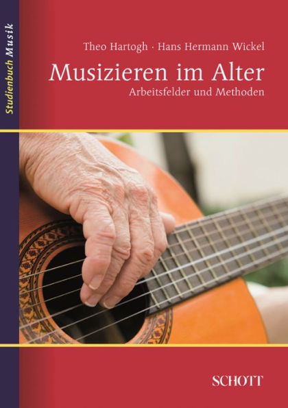 Musizieren im Alter: Arbeitsfelder und Methoden