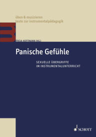 Title: Panische Gefühle: Sexuelle Übergriffe im Instrumentalunterricht, Author: Freia Hoffmann