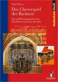 Title: Clavierspiel der Bachzeit: German Language, Author: Paul Heuser