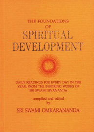 Title: The Foundations of Spiritual Development: Daily readings for every day in the year, Author: Swami Sivananda