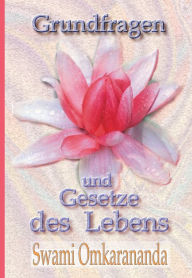 Title: Grundfragen und Gesetze des Lebens, Author: Swami Omkarananda