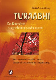 Title: Turaabhi: Das Bäumchen, das geschnitten werden musste, Author: Räälja Cuntööleng