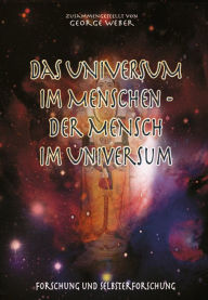 Title: Das Universum im Menschen - der Mensch im Universum: Forschung und Selbsterforschung mit Albert Einstein, Swami Omkarananda etc., Author: Swami Omkarananda