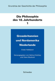 Title: Grundriss der Geschichte der Philosophie / Die Philosophie des 18. Jahhunderts: Grossbritannien und Nordamerika, Niederlande, Author: Helmut Holzhey