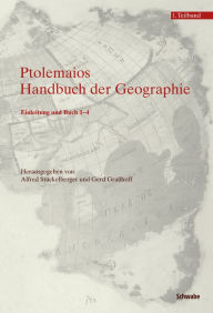 Title: Klaudios Ptolemaios. Handbuch der Geographie: 1. Teilband: Einleitung und Buch 1-4 2. Teilband: Buch 5-8 und Indices, Author: Gerd Grasshoff