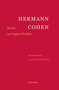 Title: Hermann Cohen: Briefe an August Stadler, Author: Hartwig Wiedebach