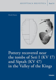 Title: Pottery recovered near the tombs of Seti I (KV 17) and Siptah (KV 47) in the Valley of the Kings, Author: David Aston