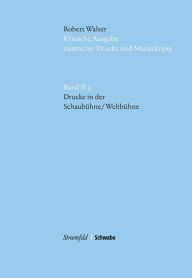 Title: Kritische Robert Walser-Ausgabe (KWA) Kritische Ausgabe samtlicher Drucke und Manuskripte / Drucke in der Schaubuhne/ Weltbuhne: im Auftrag der Stiftung fur eine Kritische Robert Walser-Ausgabe..., Author: Penelope S. Hawtrey