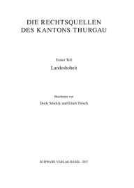 Title: Sammlung Schweizerischer Rechtsquellen / Landeshoheit: XVII. Abteilung: Die Rechtsquellen des Kantons Thurgau, Erster Teil, Author: Doris Stockly