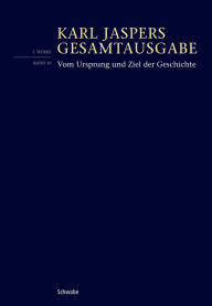 Title: Vom Ursprung und Ziel der Geschichte, Author: Karl Jaspers