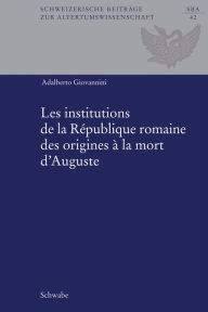 Title: Les institutions de la Republique romaine des origines a la mort d'Auguste, Author: Adalberto Giovannini
