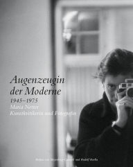 Title: Augenzeugin der Moderne 1945-1975: Maria Netter Kunstkritikerin und Fotografin, Author: Rudolf Koella