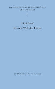 Title: Die alte Welt der Pfrede, Author: Ulrich Raulff