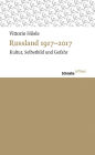 Russland 1917-2017: Kultur, Selbstbild und Gefahr