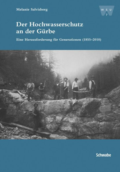 Der Hochwasserschutz an der Gurbe: Eine Herausforderung fur Generationen (1855-2010)