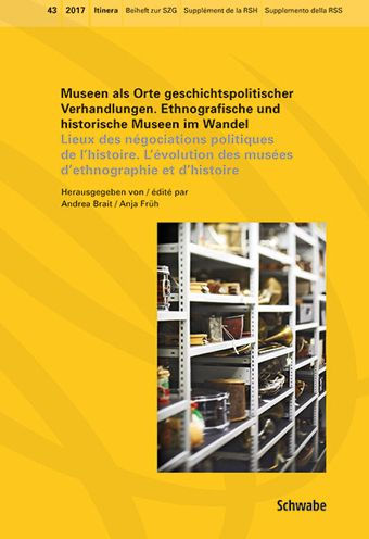 Museen als Orte geschichtspolitischer Verhandlungen. Ethnografische und historische Museen im Wandel: Lieux des negociations politiques de l'histoire. L'evolution des musees d'ethnographie et d'histoire