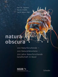 Title: natura obscura: 200 Naturforschende - 200 Naturphanomene - 200 Jahre Naturforschende Gesellschaft in Basel, Author: Frederick A. Graves