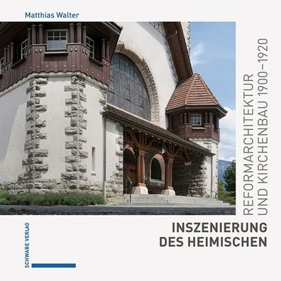 Inszenierung des Heimischen: Reformarchitektur und Kirchenbau 1900-1920