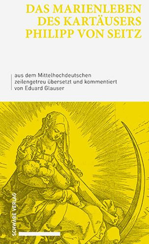 Das Marienleben des Kartausers Philipp von Seitz: aus dem Mittelhochdeutschen zeilengetreu ubersetzt und kommentiert von Eduard Glauser