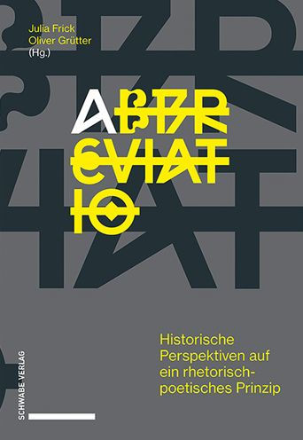 abbreviatio: Historische Perspektiven auf ein rhetorisch-poetisches Prinzip