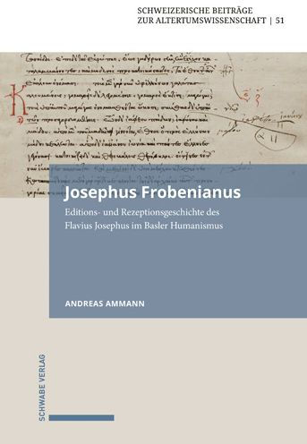 Josephus Frobenianus: Editions- und Rezeptionsgeschichte des Flavius Josephus im Basler Humanismus