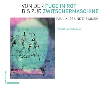 Von der Fuge in Rot bis zur Zwitschermaschine: Paul Klee und die Musik