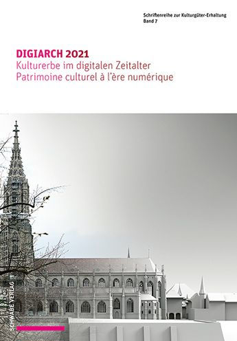 DIGIARCH 2021: Kulturerbe im digitalen Zeitalter / Patrimoine culturel a l'ere numerique