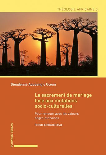 Le sacrement de mariage face aux mutations socio-culturelles: Pour renouer avec les valeurs negro-africaines