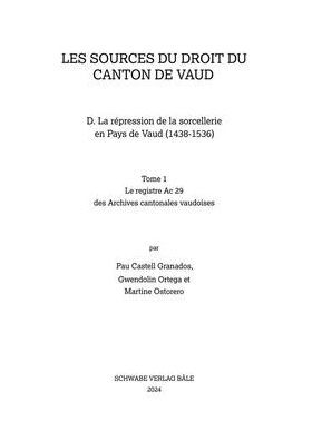 La repression de la sorcellerie en Pays de Vaud (1438-1536): Tome 1 Le registre Ac 29 des Archives cantonales vaudoises - Tome 2 La documentation eparse