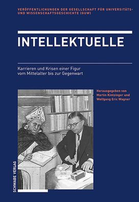 Intellektuelle: Karrieren und Krisen einer Figur vom Mittelalter bis zur Gegenwart