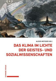 Title: Das Klima im Lichte der Geistes- und Sozialwissenschaften, Author: Alexis Metzger