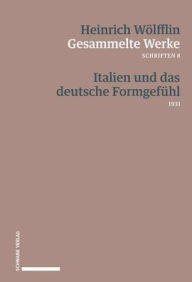 Title: Italien und das deutsche Formgefuhl: Die Kunst der Renaissance 1931, Author: Heinrich Wolfflin