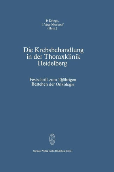 Die Krebsbehandlung in der Thoraxklinik Heidelberg: Festschrift zum 10jährigen Bestehen der Onkologie