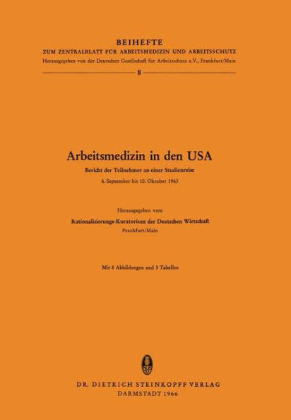 Arbeitsmedizin in den USA: Bericht der Teilnehmer an einer Studienreise 6.September bis 10.Oktober 1963