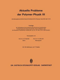 Title: Aktuelle Probleme der Polymer-Physik III: Vortrï¿½ge der Arbeitstagung des Fachausschusses Physik der Hochpolymeren Frï¿½hjahrstagung des Regionalverbandes Hessen-Mittelrhein-Saar der Deutschen Physikalischen Gesellschaft vom 22.-24. Mï¿½rz 1972 in Bad Na, Author: E.W. Fischer