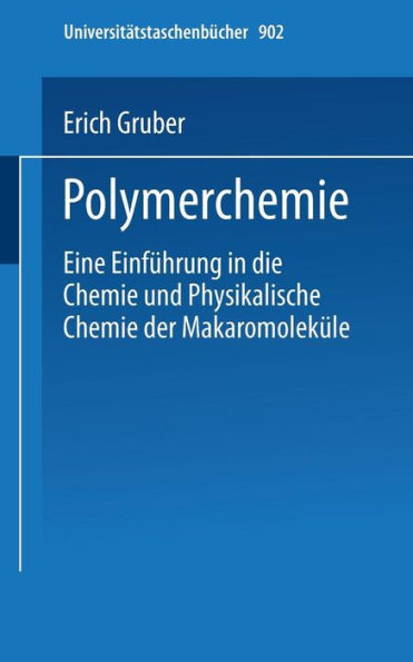 Polymerchemie: Eine Einführung in die Chemie und Physikalische Chemie der Makromoleküle