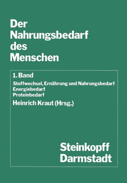 Der Nahrungsbedarf des Menschen: Stoffwechsel, Ernährung und Nahrungsbedarf Energiebedarf Proteinbedarf