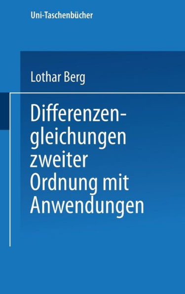 Differenzengleichungen zweiter Ordnung mit Anwendungen