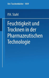 Title: Feuchtigkeit und Trocknen in der pharmazeutischen Technologie, Author: P.H. Stahl
