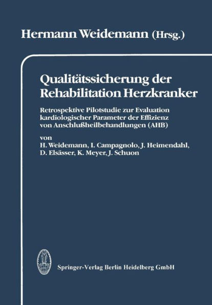 Qualitï¿½tssicherung der Rehabilitation Herzkranker: Retrospektive Pilotstudie zur Evaluation kardiologischer Parameter der Effizienz von Anschluï¿½heilbehandlungen (AHB) dargestellt in 2 Kapiteln: Leistungsspektrum und Wiedereingliederung