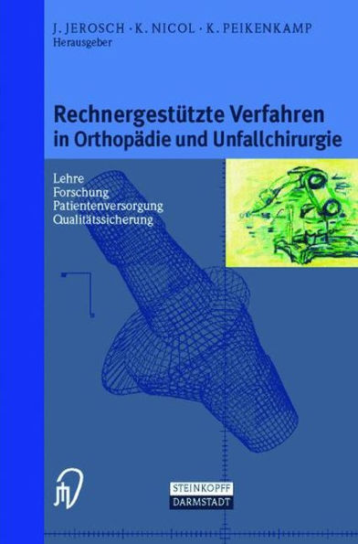 Rechnergestï¿½tzte Verfahren in Orthopï¿½die und Unfallchirurgie: Neue Techniken zur Informationsvermittlung - Forschung - Lehre - Patientenversorgung - Qualitï¿½tssicherung - Internet-Adressen / Edition 1